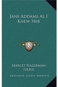 Jane Addams as I Knew Her