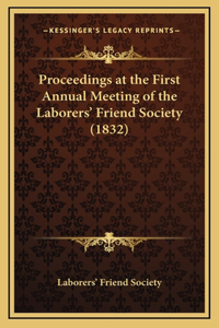 Proceedings at the First Annual Meeting of the Laborers' Friend Society (1832)