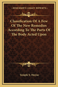 Classification Of A Few Of The New Remedies According To The Parts Of The Body Acted Upon