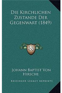 Die Kirchlichen Zustande Der Gegenwart (1849)
