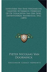Inventaris Van Eene Verzameling Charters Betrekking Hebbende Op De Geslachten Van Der Does, Duvenvoorde, Mathenesse, Enz. (1895)