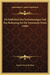 Die Erblichkeit Der Seelenstorungen Und Ihre Bedeutung Fur Die Forensische Praxis (1868)