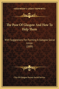 The Poor Of Glasgow And How To Help Them