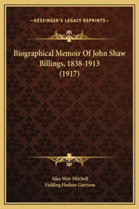 Biographical Memoir Of John Shaw Billings, 1838-1913 (1917)