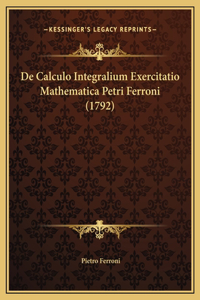 De Calculo Integralium Exercitatio Mathematica Petri Ferroni (1792)