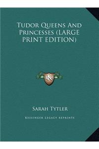 Tudor Queens and Princesses
