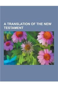A Translation of the New Testament