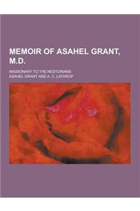 Memoir of Asahel Grant, M.D; Missionary to the Nestorians