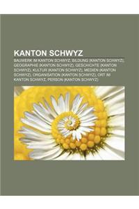 Kanton Schwyz: Bauwerk Im Kanton Schwyz, Bildung (Kanton Schwyz), Geographie (Kanton Schwyz), Geschichte (Kanton Schwyz)