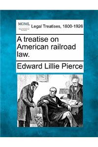 treatise on American railroad law.