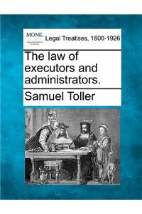 The Law of Executors and Administrators.