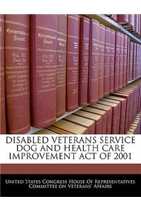 Disabled Veterans Service Dog and Health Care Improvement Act of 2001
