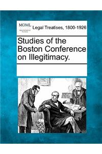 Studies of the Boston Conference on Illegitimacy.