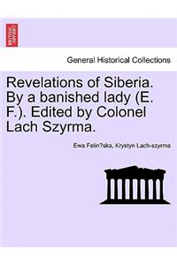 Revelations of Siberia. By a banished lady (E. F.). Edited by Colonel Lach Szyrma.