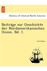 Beitra GE Zur Geschichte Der Nordamerikanischen Union. Bd. 1.