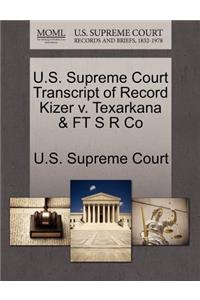 U.S. Supreme Court Transcript of Record Kizer V. Texarkana & FT S R Co