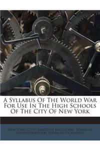 Syllabus of the World War for Use in the High Schools of the City of New York