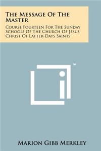 Message of the Master: Course Fourteen for the Sunday Schools of the Church of Jesus Christ of Latter-Days Saints