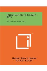 From Galileo To Cosmic Rays