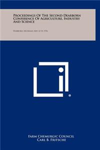 Proceedings of the Second Dearborn Conference of Agriculture, Industry and Science