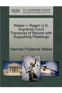 Weber V. Ragen U.S. Supreme Court Transcript of Record with Supporting Pleadings