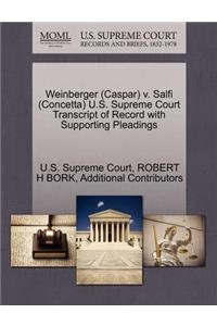 Weinberger (Caspar) V. Salfi (Concetta) U.S. Supreme Court Transcript of Record with Supporting Pleadings