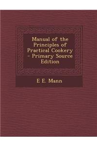 Manual of the Principles of Practical Cookery