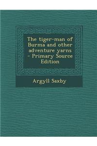 The Tiger-Man of Burma and Other Adventure Yarns