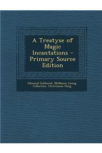 A Treatyse of Magic Incantations