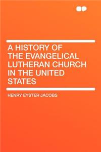 A History of the Evangelical Lutheran Church in the United States