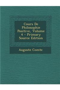 Cours de Philosophie Positive, Volume 4 - Primary Source Edition