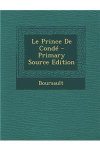 Le Prince De Condé - Primary Source Edition
