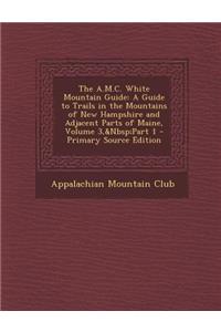 The A.M.C. White Mountain Guide