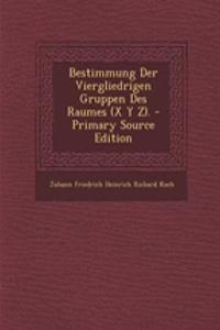 Bestimmung Der Viergliedrigen Gruppen Des Raumes (X y Z).