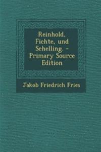 Reinhold, Fichte, Und Schelling. - Primary Source Edition