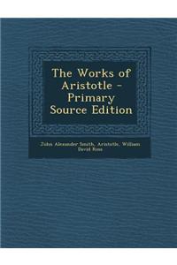 The Works of Aristotle - Primary Source Edition