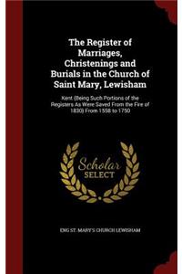 The Register of Marriages, Christenings and Burials in the Church of Saint Mary, Lewisham