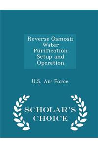 Reverse Osmosis Water Purification Setup and Operation - Scholar's Choice Edition