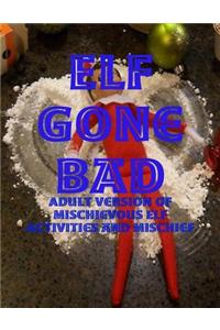 Elf Gone Bad - Adult Version of Mischievous Elf Activities and Mischief