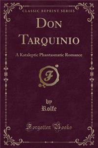 Don Tarquinio: A Kataleptic Phantasmatic Romance (Classic Reprint)