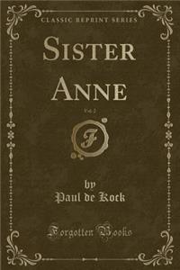Sister Anne, Vol. 2 (Classic Reprint)