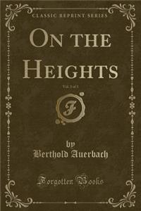 On the Heights, Vol. 3 of 3 (Classic Reprint)