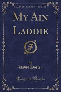 My Ain Laddie (Classic Reprint)