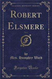 Robert Elsmere, Vol. 1 (Classic Reprint)