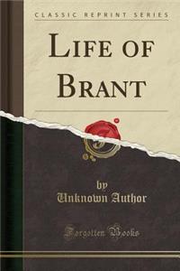 Life of Brant (Classic Reprint)