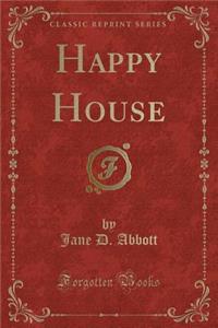 Happy House (Classic Reprint)