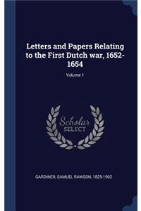 Letters and Papers Relating to the First Dutch war, 1652-1654; Volume 1