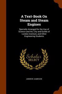 Text-Book on Steam and Steam Engines