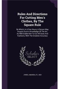 Rules And Directions For Cutting Men's Clothes, By The Square Rule