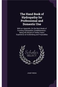 The Hand Book of Hydropathy for Professional and Domestic Use